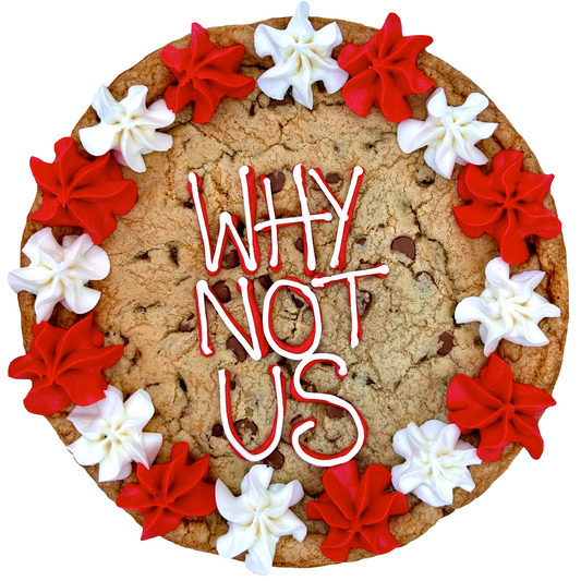 Why Not Us Cookie Cake